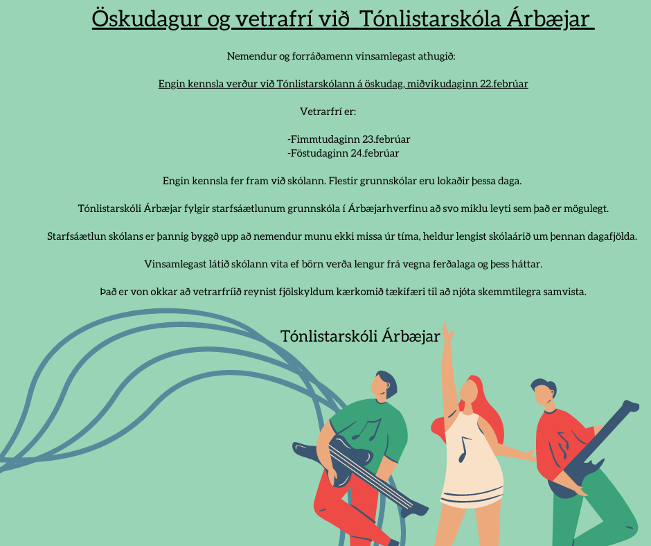 Vetrafrí við Tónlistarskóla Árbæjar mydn Nemendur og forráðamenn vinsamlegast athugið Vetrarfrí verða við Tónlistarskóla Árbæjar fimmtudaginn 17.febrúar föstudaginn 18.febrúar Engin kennsla fer fram við skólann 2